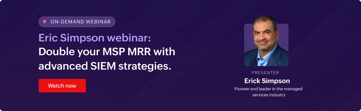 Double your MSP MRR with advanced SIEM strategies.