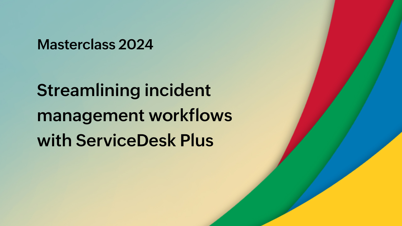 Streamlining incident management workflows with ServiceDesk Plus