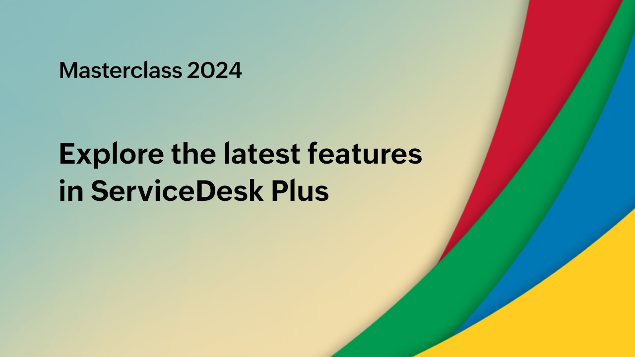 Explore the latest features in ServiceDesk Plus