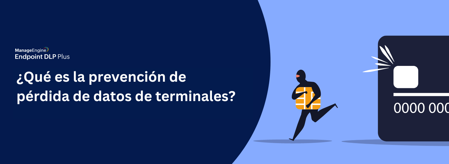 Prevención de perdida de datos de terminales con Endpoint DLP Plus