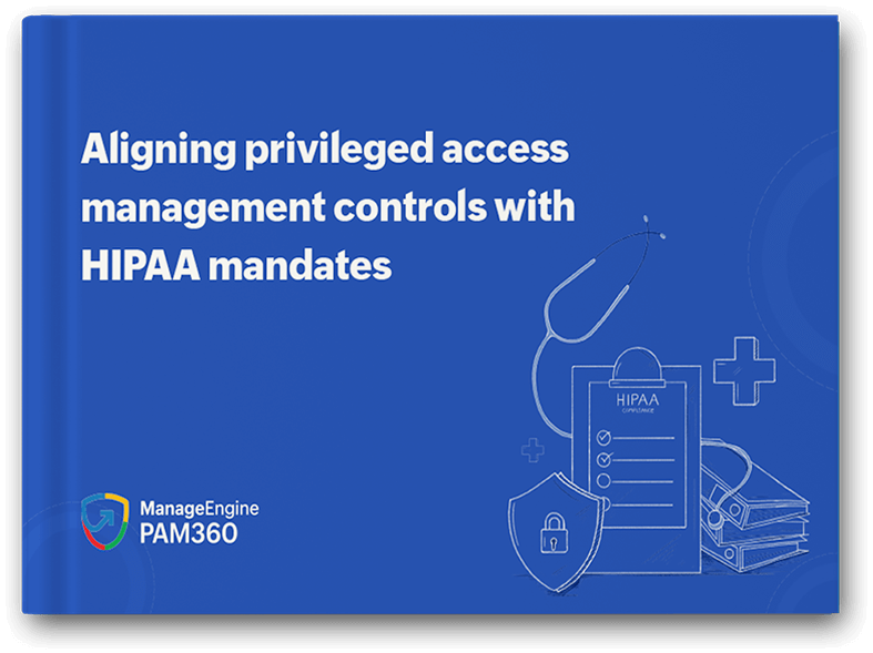 Adhering to HIPAA guidelines with privileged access management