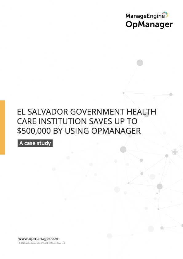 El Salvador government healthcare institution saves up to $500,000 by using OpManager