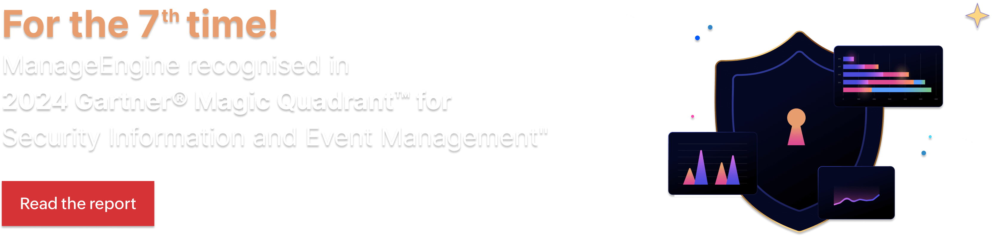 For the 7 time! ManageEngine recognised in
                            2024 Gartner® Magic Quadrant™ for Security Information and Event Management